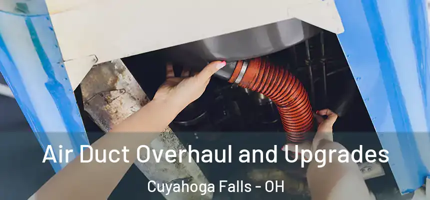 Air Duct Overhaul and Upgrades Cuyahoga Falls - OH