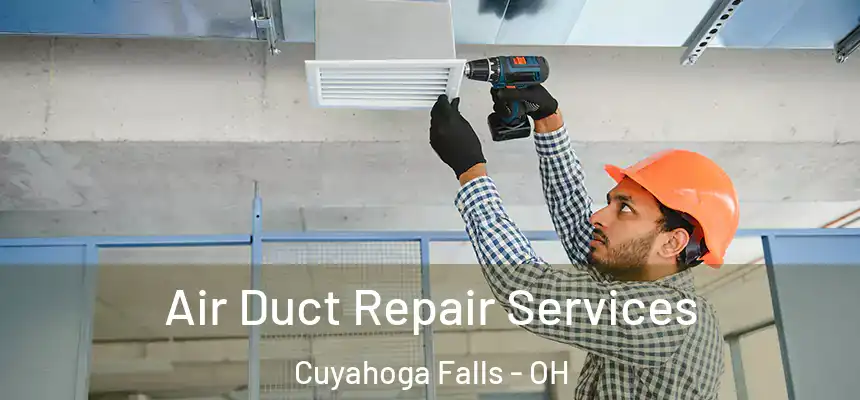 Air Duct Repair Services Cuyahoga Falls - OH