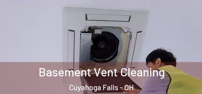 Basement Vent Cleaning Cuyahoga Falls - OH