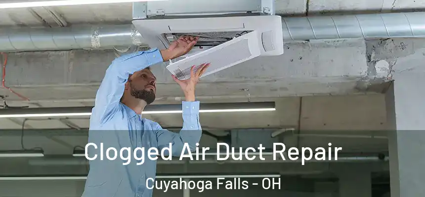 Clogged Air Duct Repair Cuyahoga Falls - OH