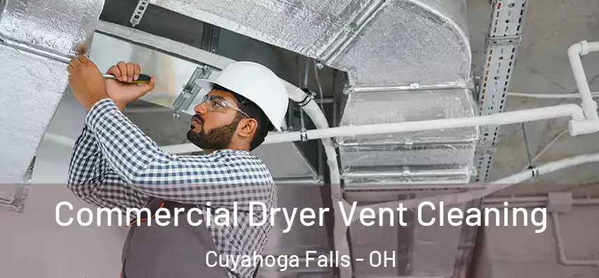Commercial Dryer Vent Cleaning Cuyahoga Falls - OH