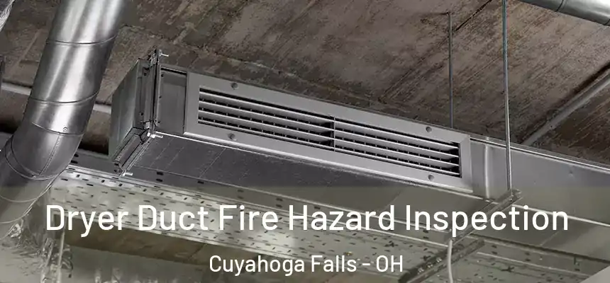 Dryer Duct Fire Hazard Inspection Cuyahoga Falls - OH