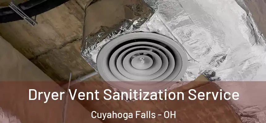  Dryer Vent Sanitization Service Cuyahoga Falls - OH