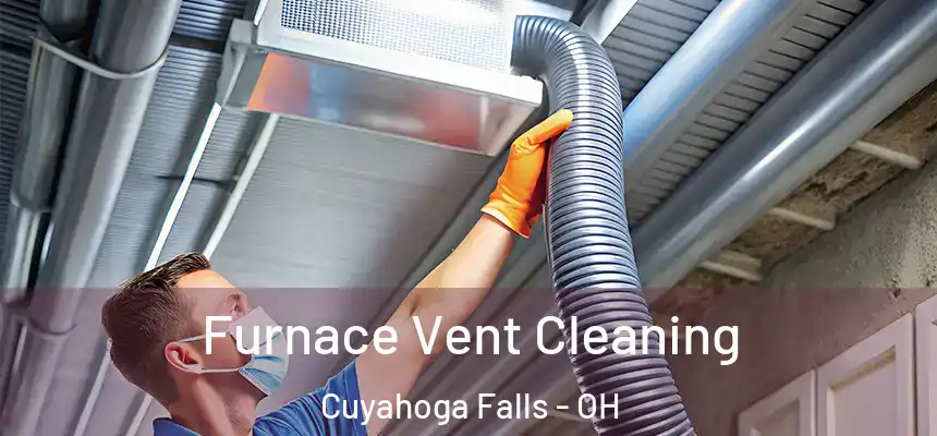  Furnace Vent Cleaning Cuyahoga Falls - OH