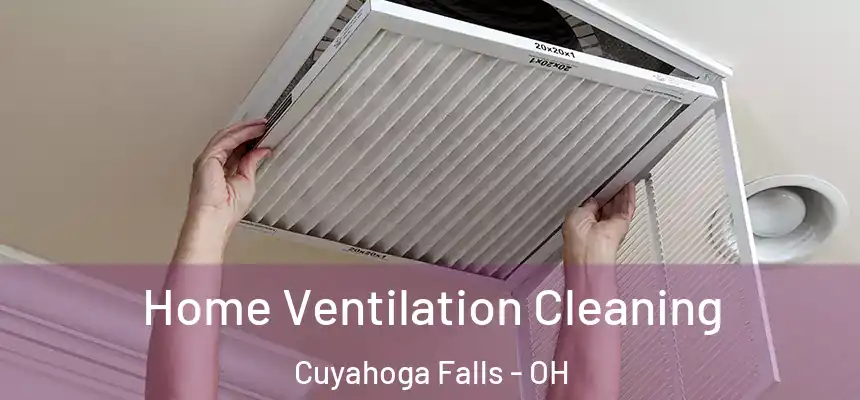  Home Ventilation Cleaning Cuyahoga Falls - OH