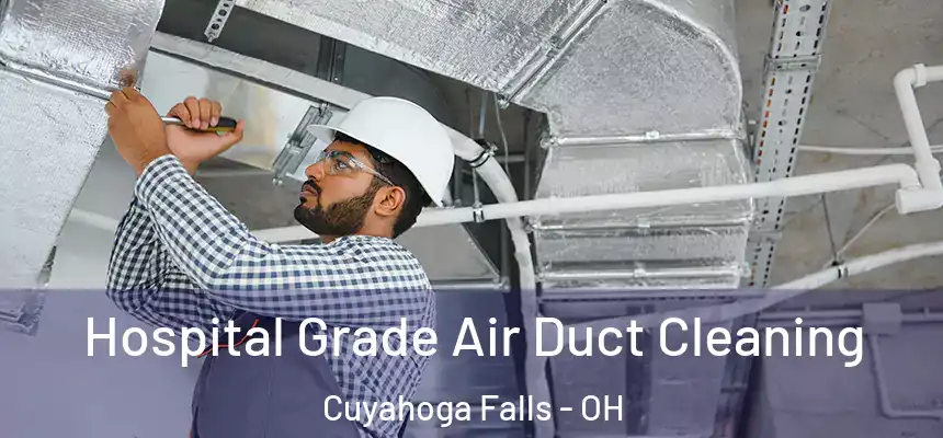  Hospital Grade Air Duct Cleaning Cuyahoga Falls - OH