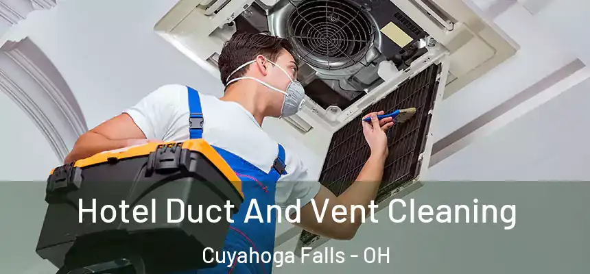 Hotel Duct And Vent Cleaning Cuyahoga Falls - OH