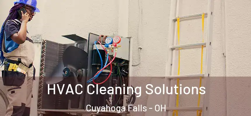 HVAC Cleaning Solutions Cuyahoga Falls - OH