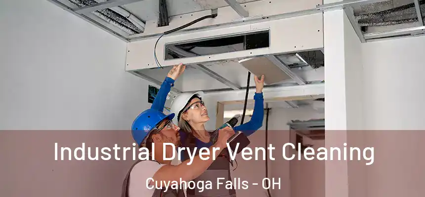 Industrial Dryer Vent Cleaning Cuyahoga Falls - OH
