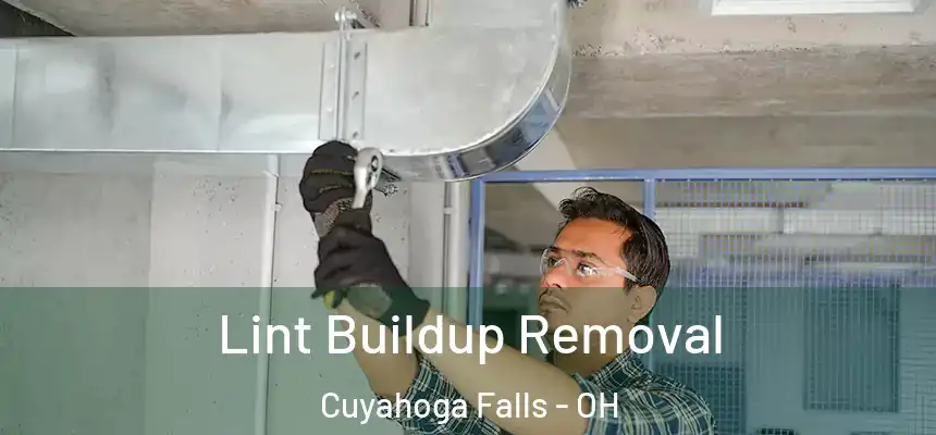 Lint Buildup Removal Cuyahoga Falls - OH