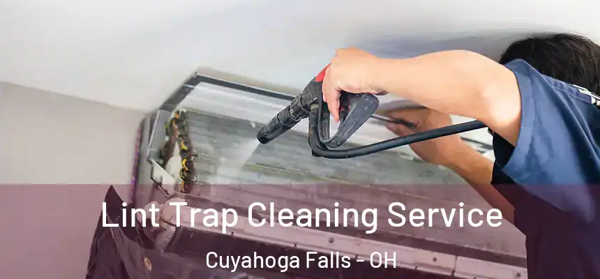  Lint Trap Cleaning Service Cuyahoga Falls - OH
