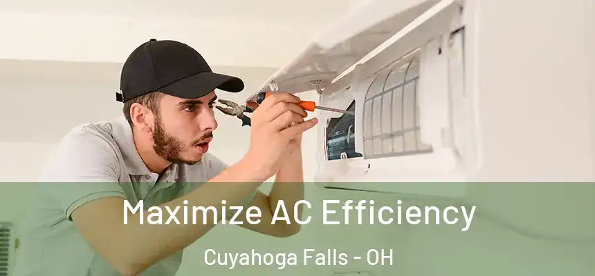  Maximize AC Efficiency Cuyahoga Falls - OH