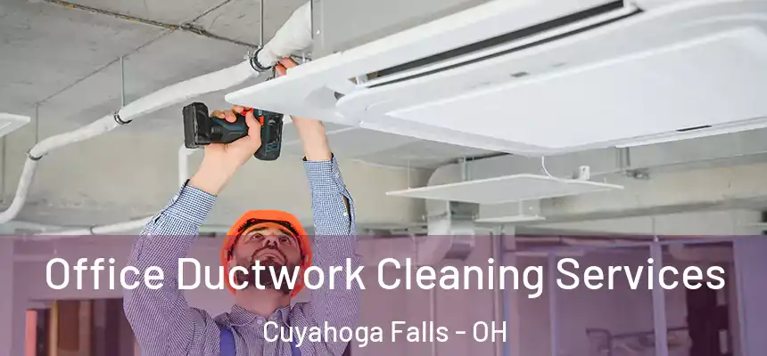 Office Ductwork Cleaning Services Cuyahoga Falls - OH