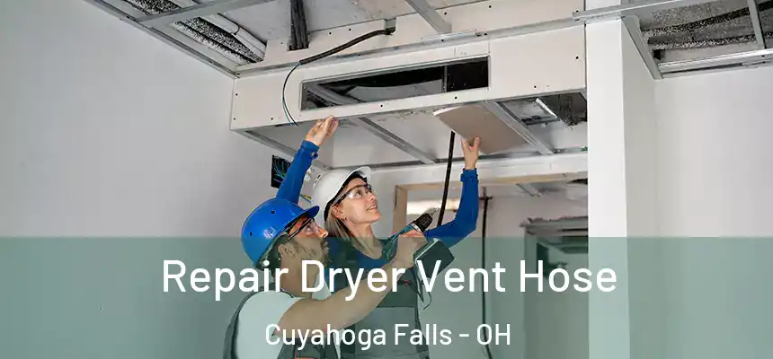 Repair Dryer Vent Hose Cuyahoga Falls - OH