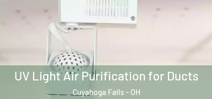 UV Light Air Purification for Ducts Cuyahoga Falls - OH